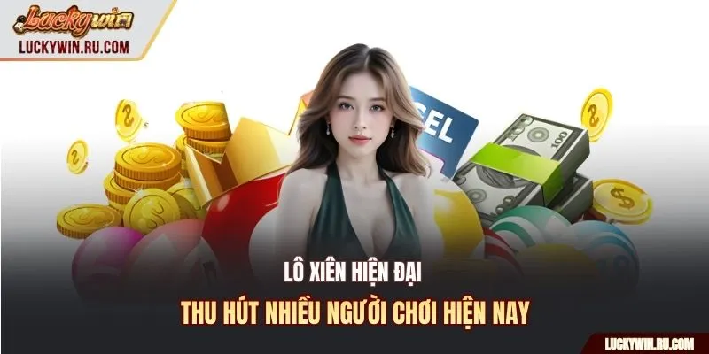 Lô xiên hiện đại thu hút nhiều người chơi hiện nay