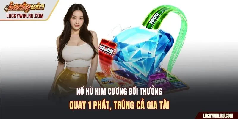 Nổ hũ kim cương đổi thưởng